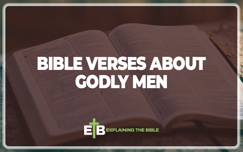 10+ Bible Verses For Godly Men To Live Wisely