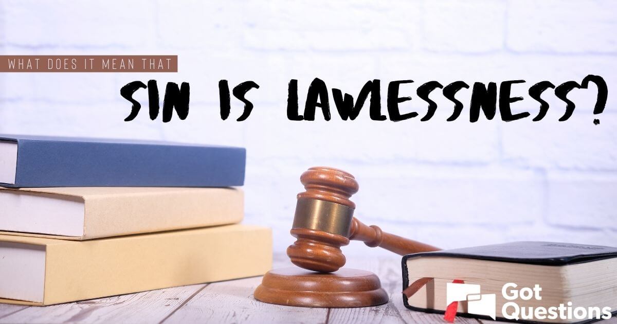 12 Lawlessness Is Sin Insights For Spiritual Growth