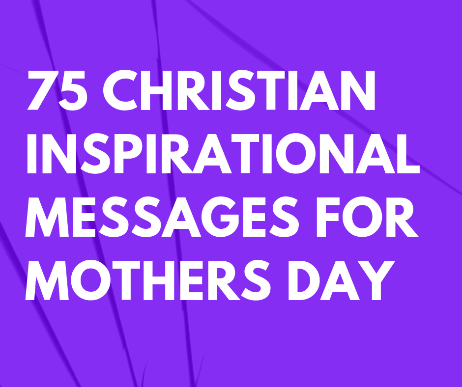 50 Christian Mother S Day Messages And Bible Verses Futureofworking Com 50 Christian Mother S Day Messages And Bible Verses Futureofworking Com