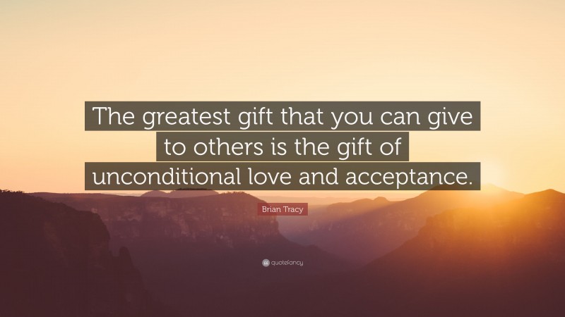 Brian Tracy Quote The Greatest Gift That You Can Give To Others Is Brian Tracy Quote The Greatest Gift That You Can Give To Others Is