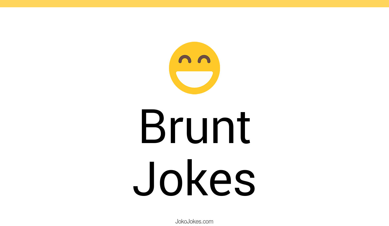Brunt Of A Joke