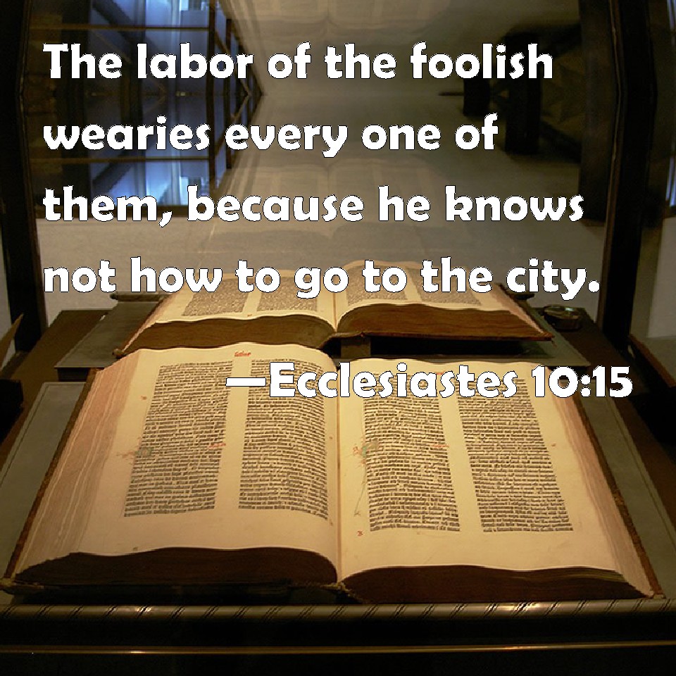 Ecclesiastes 10 15