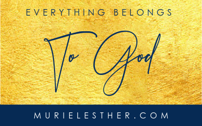 Everything Belongs To God Verse