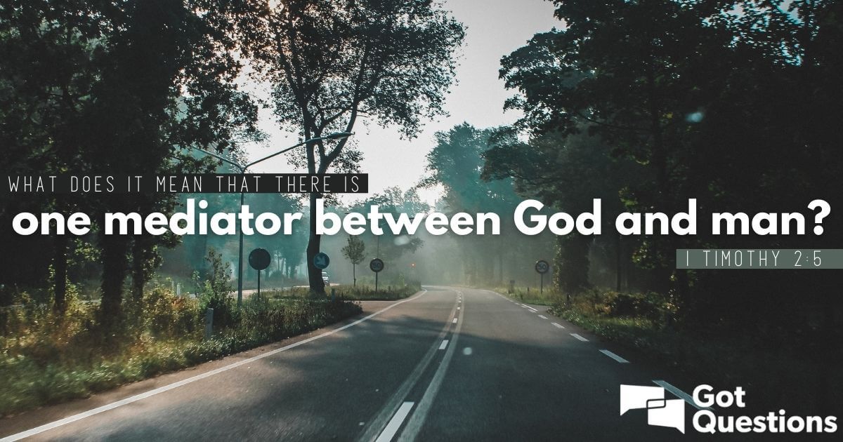How Does One Mediator Bring Us To God? Find Peace Now