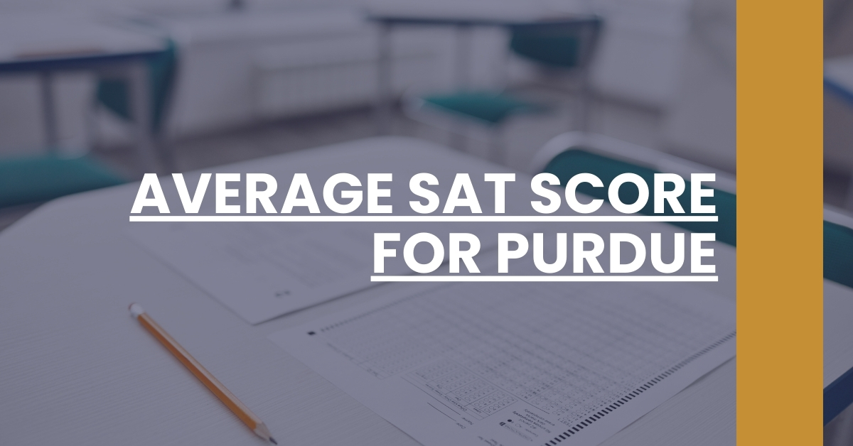 How High Is Purdue Act Average? Score Requirements