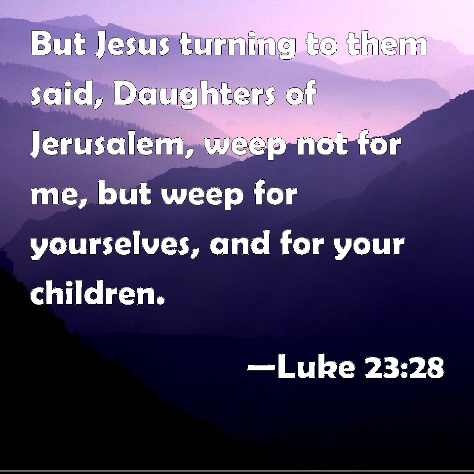 Luke 23 28 Meaning