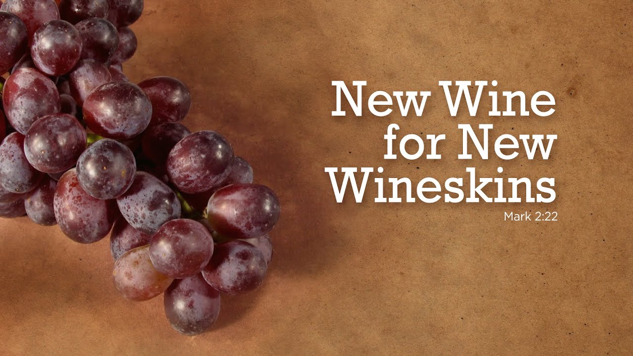 New Wine Into Old Wineskins