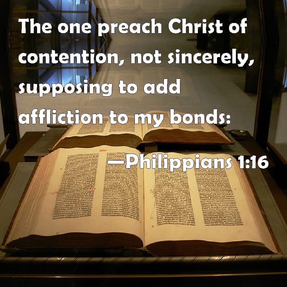 Philippians 1 16 The One Preach Christ Of Contention Not Sincerely Philippians 1 16 The One Preach Christ Of Contention Not Sincerely