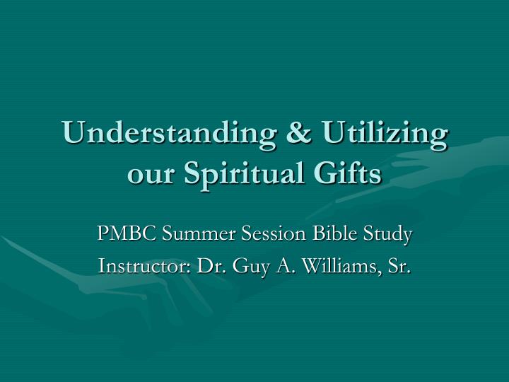 Ppt Understanding Utilizing Our Spiritual Gifts Powerpoint Ppt Understanding Utilizing Our Spiritual Gifts Powerpoint