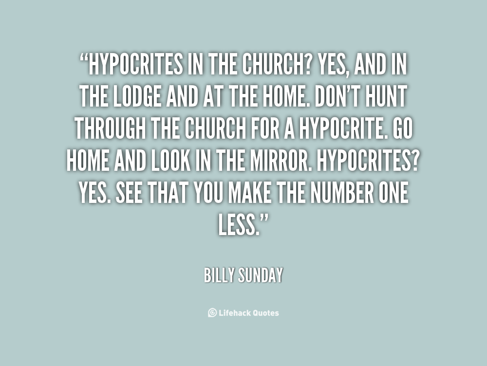 Quotes About Hypocrites In Church Quotesgram Quotes About Hypocrites In Church Quotesgram