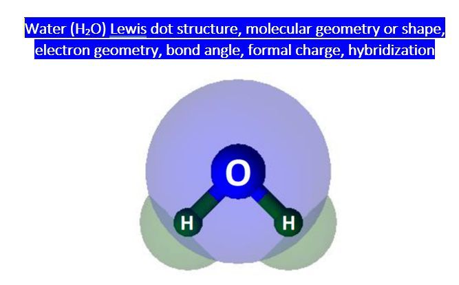 Water H2o Lewis Dot Structure Molecular Geometry Or Shape Electron Water H2o Lewis Dot Structure Molecular Geometry Or Shape Electron